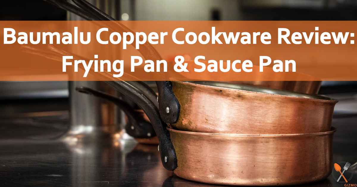 Baumalu Copper Cookware Review: Frying Pan & Sauce Pan