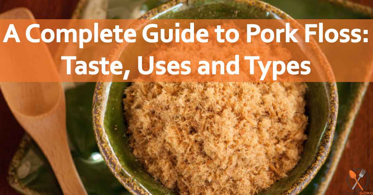 A Complete Guide to Pork Floss: Taste, Uses and Types