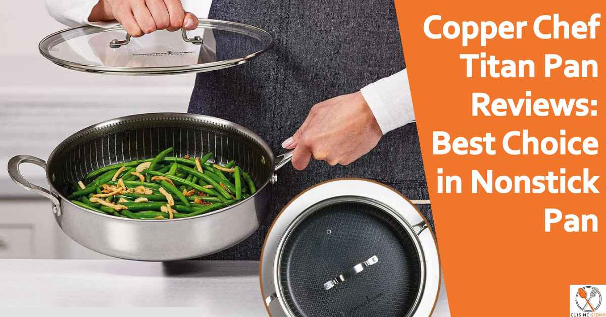 Copper Chef Titan Pan Reviews: Best Choice in Nonstick Pan