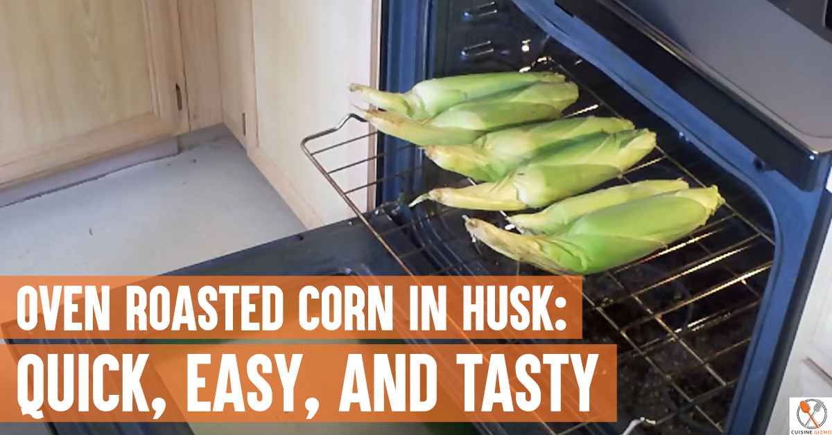Oven Roasted Corn in Husk