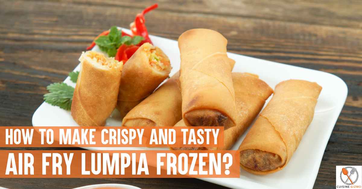 How To Make Crispy And Tasty Air Fry Lumpia Frozen?