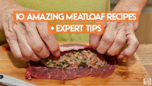 10 Amazing Meatloaf Recipes + Expert Tips