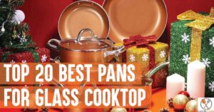 Top 20 Best Pans For Glass Cooktop