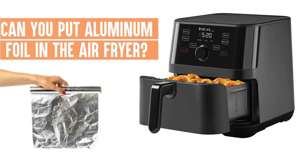 can you put aluminum foil in the air fryer        <h3 class=