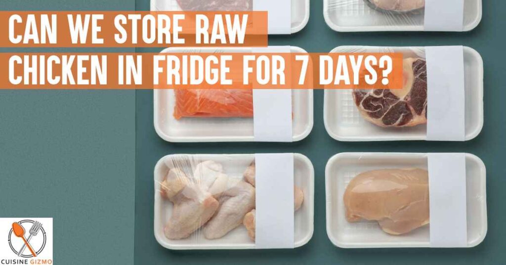 can-we-store-raw-chicken-in-fridge-for-7-days-cuisinegizmo