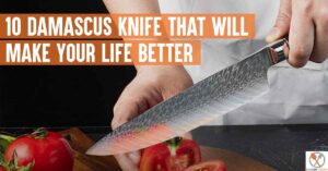 10 Damascus Knife That Will Make Your Life Better