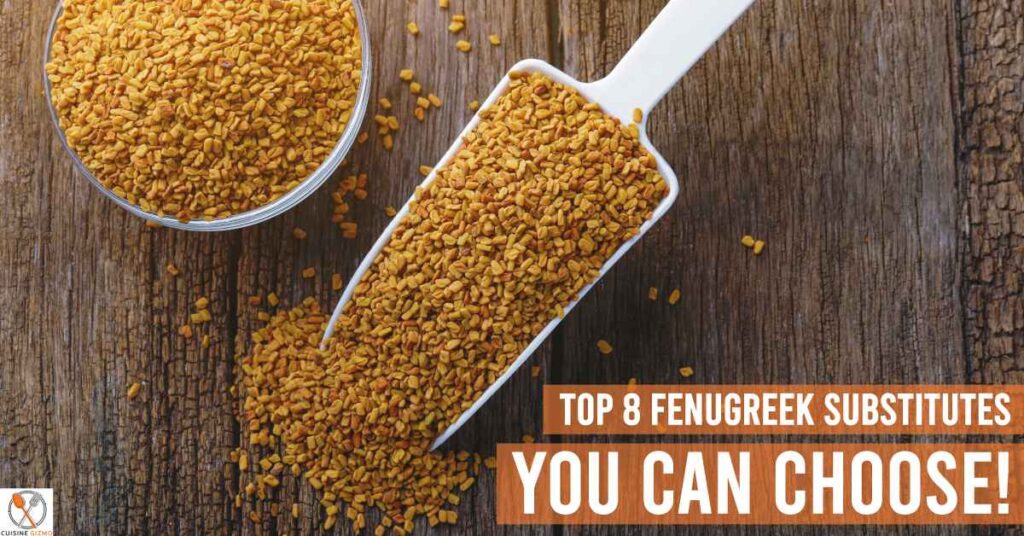 Top 8 Fenugreek Substitutes You can Choose!