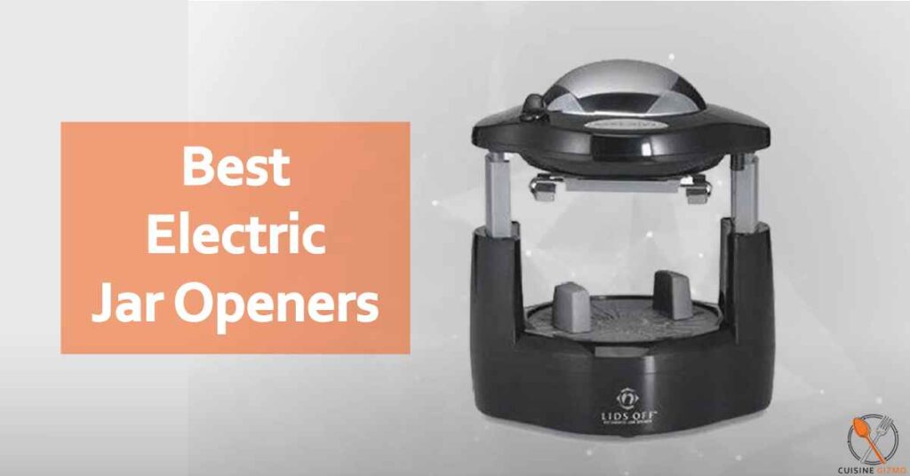 Best Electric Jar Openers CuisineGizmo