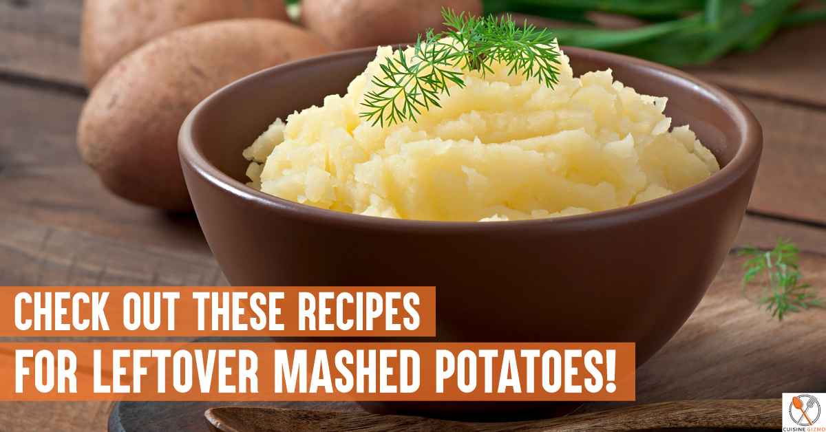 Check Out These Recipes For Leftover Mashed Potatoes! - Cuisine Gizmo