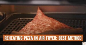 The Best Method of Reheating Pizza in Air Fryer