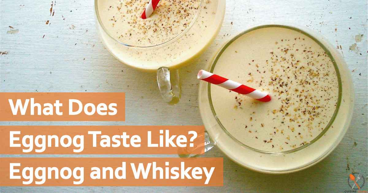 What Does Eggnog Taste Like? Eggnog and Whiskey CuisineGizmo