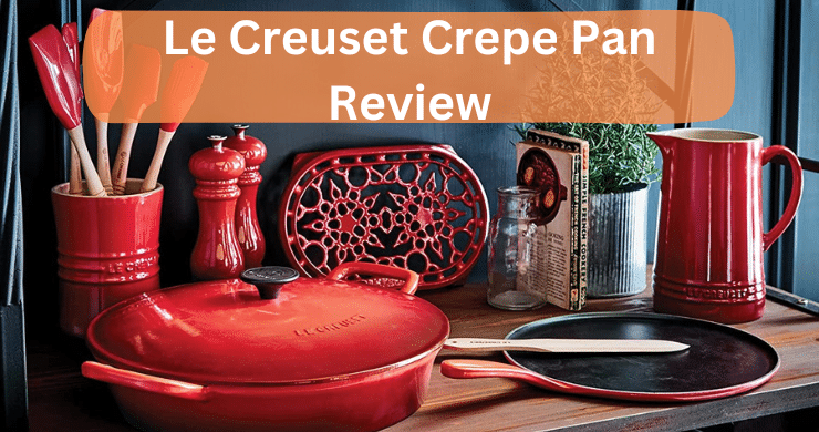 Le Creuset Crepe Pan Review