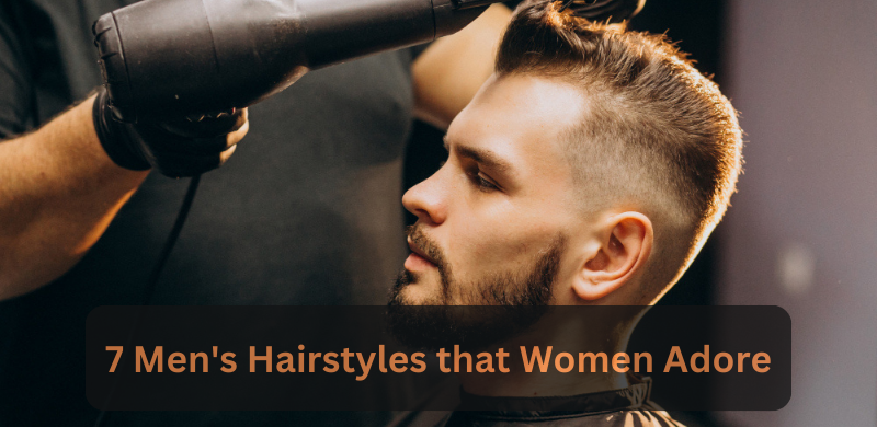 7 Men's Hairstyles that Women Adore