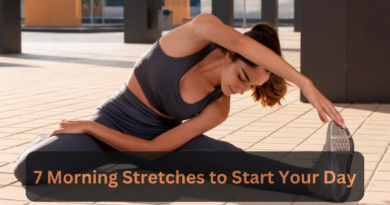 7 Morning Stretches to Start Your Day