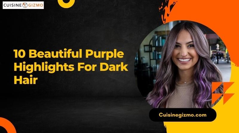 10 Beautiful Purple Highlights for Dark Hair