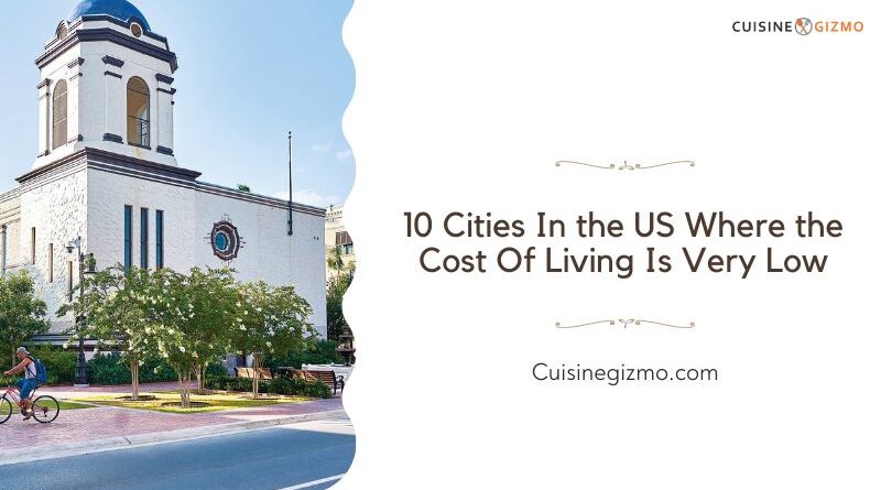 10 Cities in the US Where the Cost of Living Is Very Low