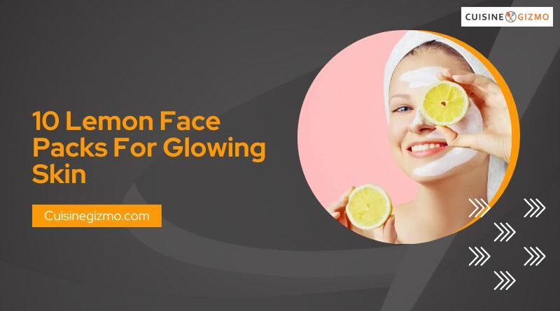 10 Lemon Face Packs for Glowing Skin