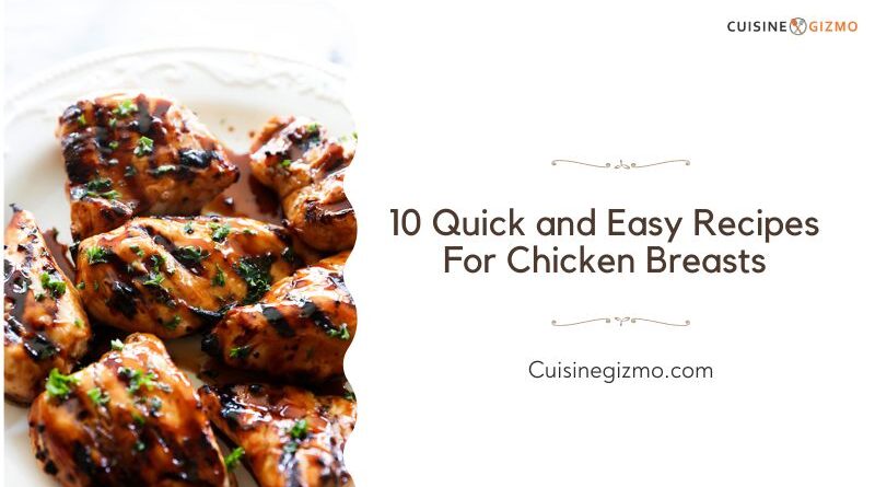 10 Quick and Easy Recipes for Chicken Breasts