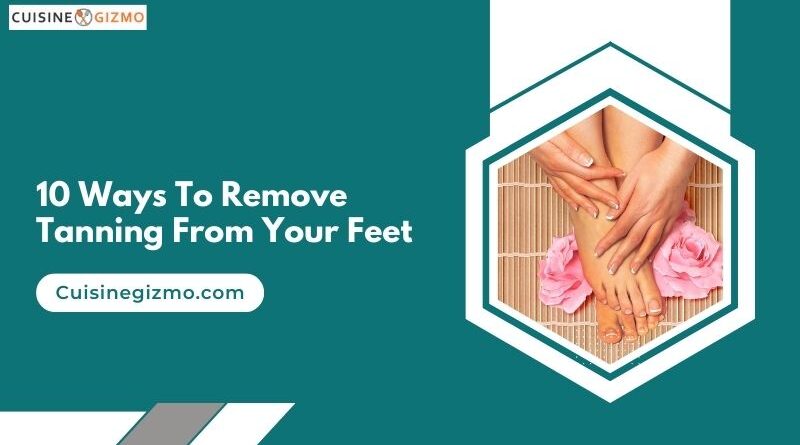 10 Ways to Remove Tanning from Your Feet