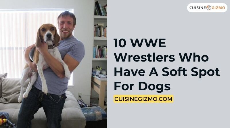 10 WWE Wrestlers Who Have A Soft Spot For Dogs
