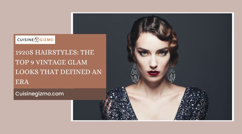 1920s Hairstyles: The Top 9 Vintage Glam Looks That Defined an Era
