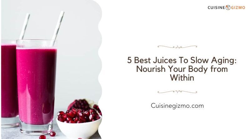 5 Best Juices to Slow Aging: Nourish Your Body from Within