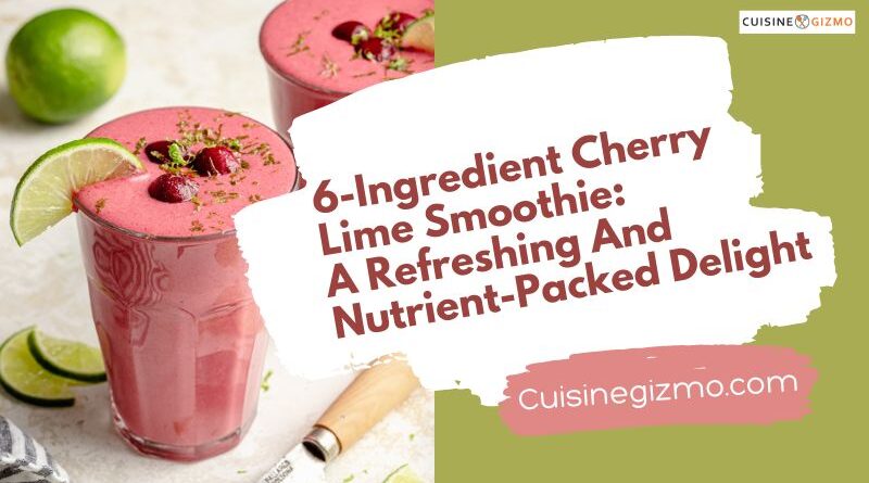 6-Ingredient Cherry Lime Smoothie: A Refreshing and Nutrient-Packed Delight