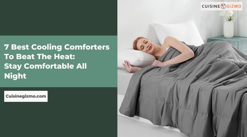 7 Best Cooling Comforters to Beat the Heat: Stay Comfortable All Night