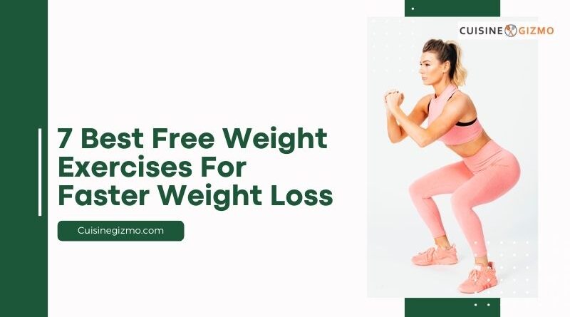7 Best Free Weight Exercises for Faster Weight Loss