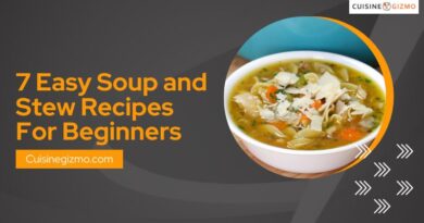 7 Easy Soup and Stew Recipes for Beginners