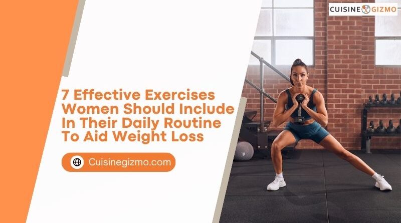 7 Effective Exercises Women Should Include in Their Daily Routine to Aid Weight Loss