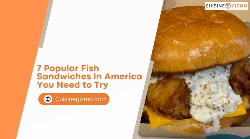 7 Popular Fish Sandwiches in America You Need to Try