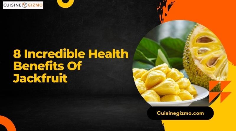 8 Incredible Health Benefits of Jackfruit