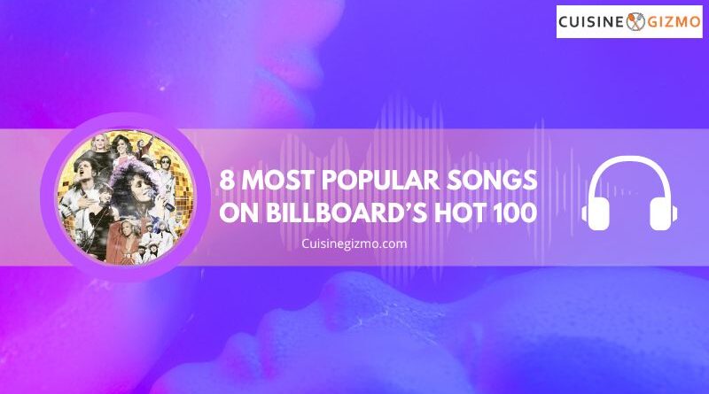 8 Most Popular Songs on Billboard’s Hot 100