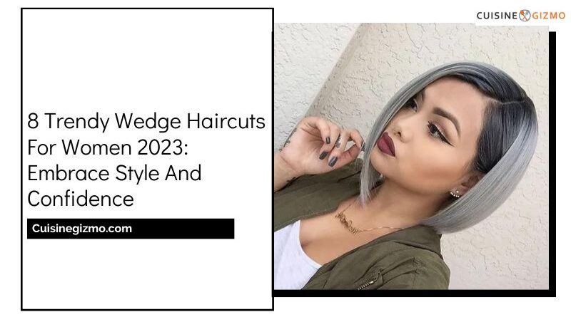 8 Trendy Wedge Haircuts for Women 2023: Embrace Style and Confidence