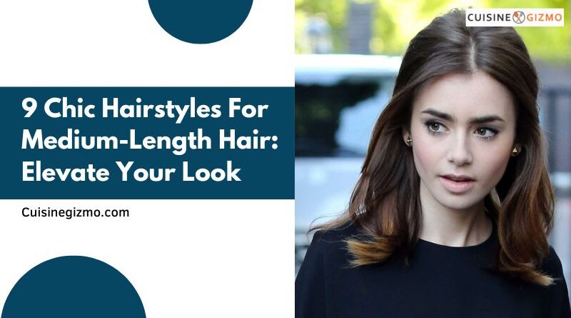 9 Chic Hairstyles for Medium-Length Hair: Elevate Your Look