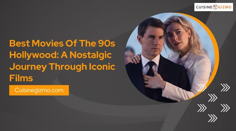 Best Movies of the 90s Hollywood: A Nostalgic Journey Through Iconic Films