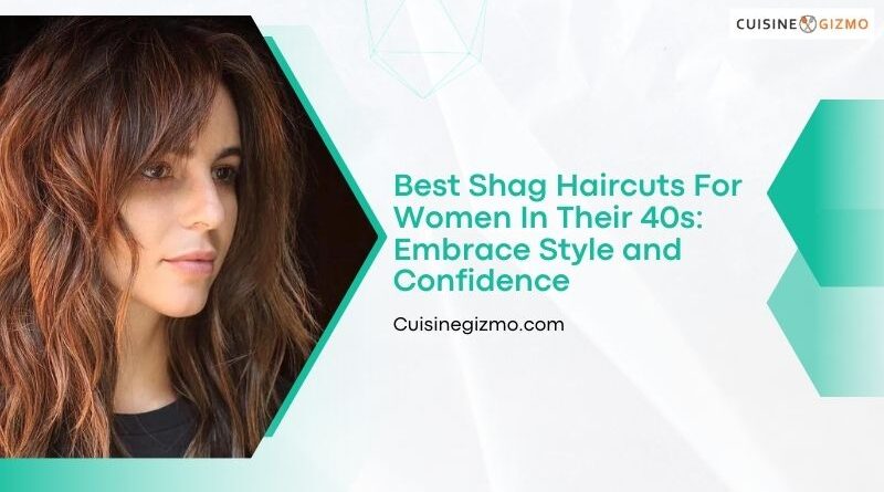 Best Shag Haircuts for Women in Their 40s: Embrace Style and Confidence