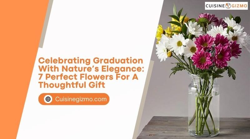 Celebrating Graduation with Nature’s Elegance: 7 Perfect Flowers for a Thoughtful Gift