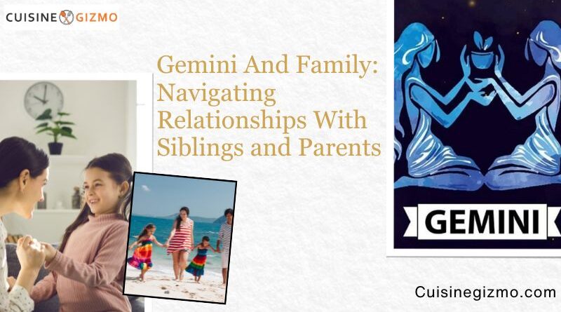 Gemini and Family: Navigating Relationships with Siblings and Parents