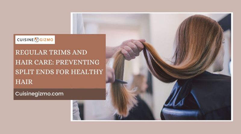 regular-trims-and-hair-care-preventing-split-ends-for-healthy-hair/