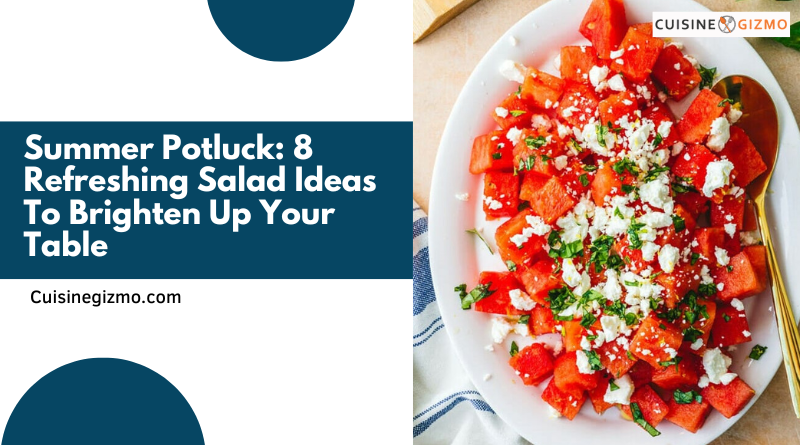 Summer Potluck: 8 Refreshing Salad Ideas to Brighten Up Your Table