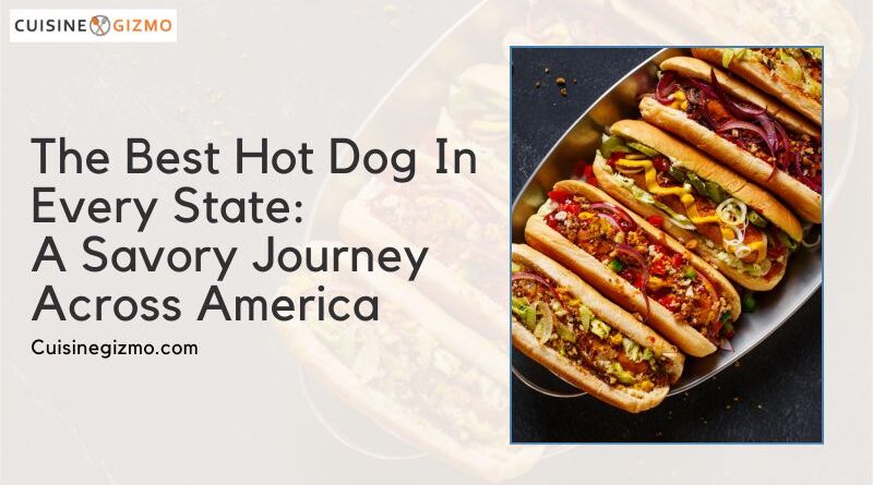The Best Hot Dog in Every State: A Savory Journey Across America
