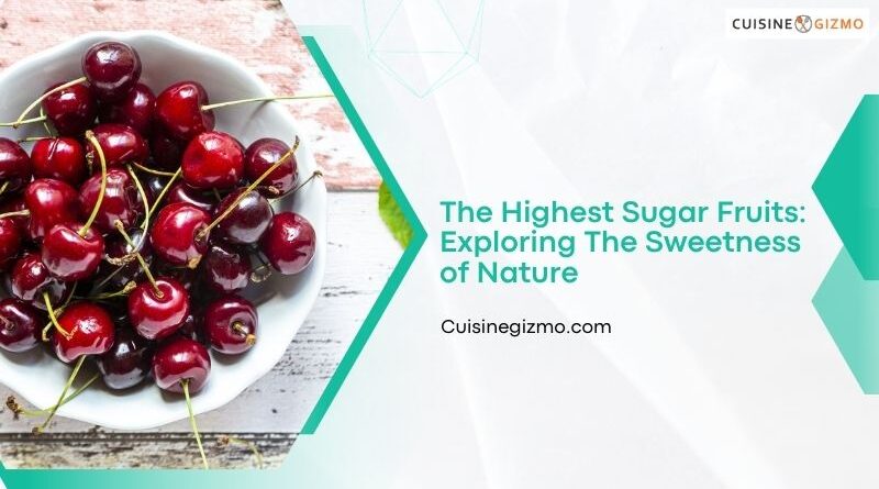The Highest Sugar Fruits: Exploring the Sweetness of Nature