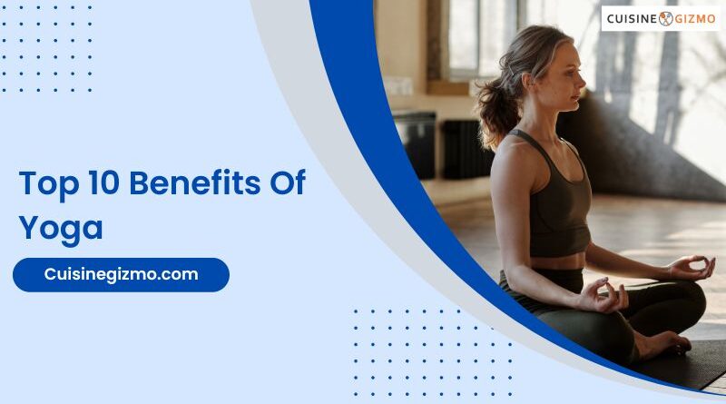 Top 10 Benefits Of Yoga