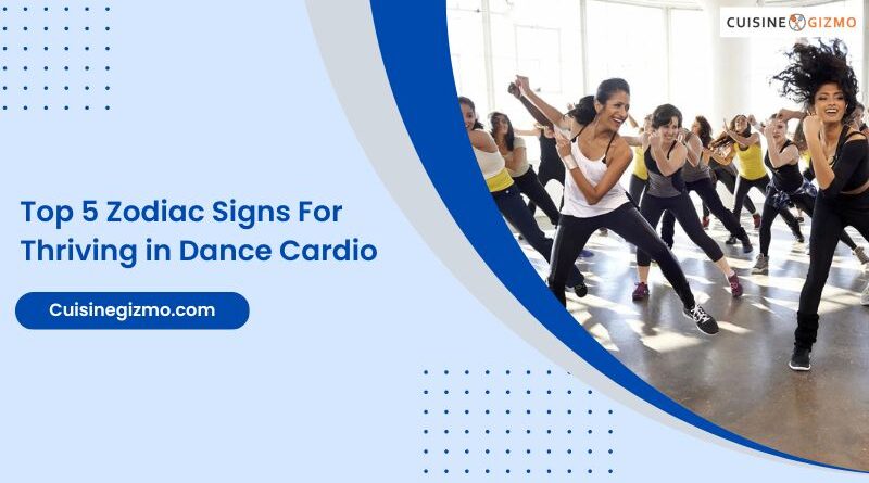 Top 5 Zodiac Signs for Thriving in Dance Cardio