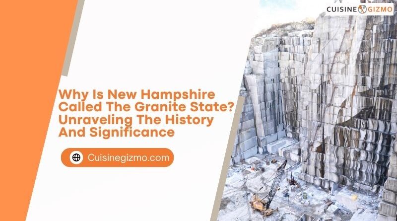 Why Is New Hampshire Called the Granite State? Unraveling the History and Significance