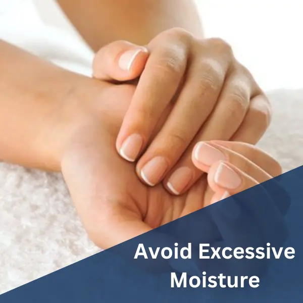 Avoid Excessive Moisture