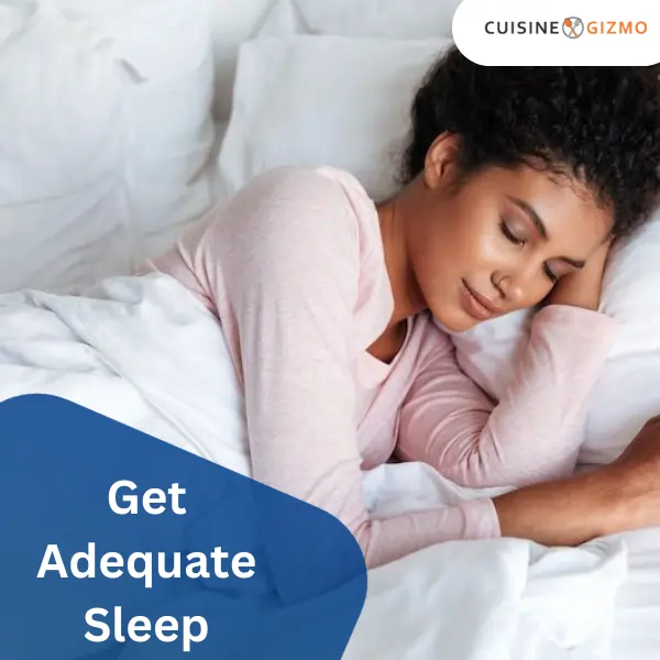 Get Adequate Sleep