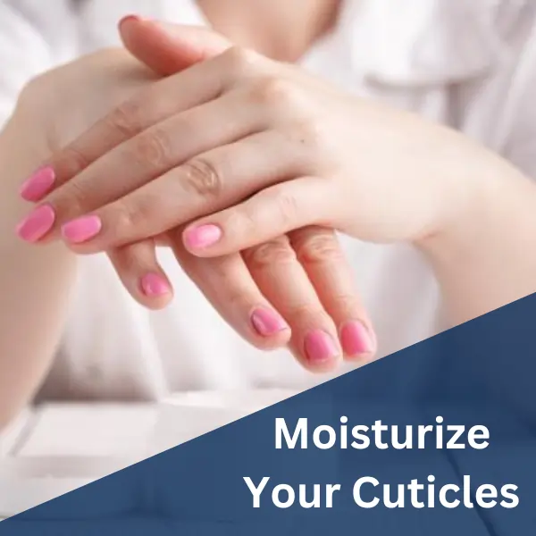 Moisturize Your Cuticles